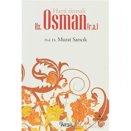 Haya Timsali Hz. Osman (r.a.) - Murat Sarıcık - Nesil Yayınları