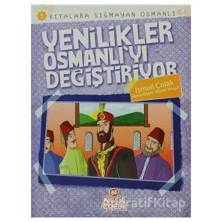 Kıtalara Sığmayan Osmanlı: 5 Yenilikler Osmanlıyı Değiştiriyor