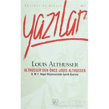 Althusser’den Önce Louis Althusser Felsefi ve Siyasi Yazılar Cilt 2
