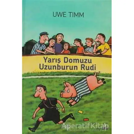 Yarış Domuzu Uzunburun Rudi - Uwe Timm - İthaki Yayınları