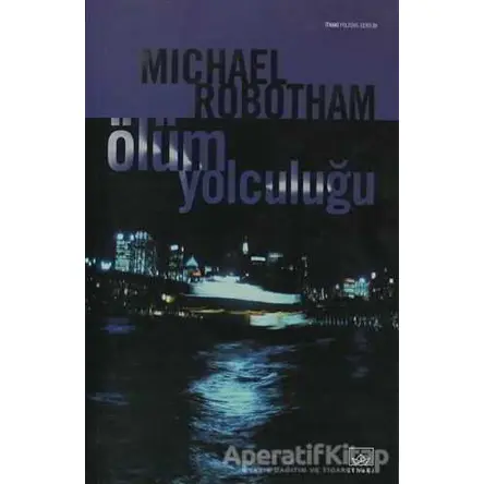 Ölüm Yolculuğu - Michael Robotham - İthaki Yayınları