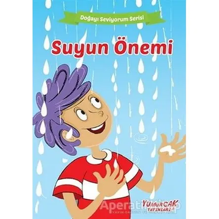 Suyun Önemi - Doğayı Seviyorum Serisi - Kolektif - Yumurcak Yayınları