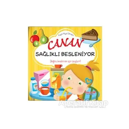 Canan Sağlıklı Besleniyor - Küçük Hayat Dersleri - Chiara Brizzolara - Yumurcak Yayınları