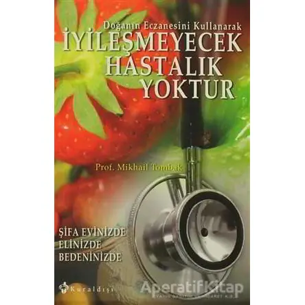 İyileşmeyecek Hastalık Yoktur - Mikhail Tombak - Kuraldışı Yayınevi