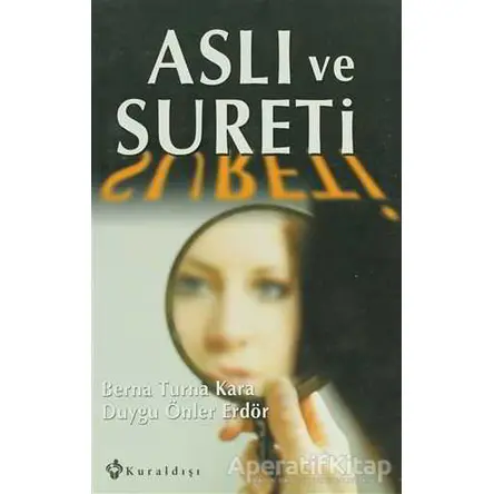 Aslı ve Sureti - Berna Turna Kara - Kuraldışı Yayınevi