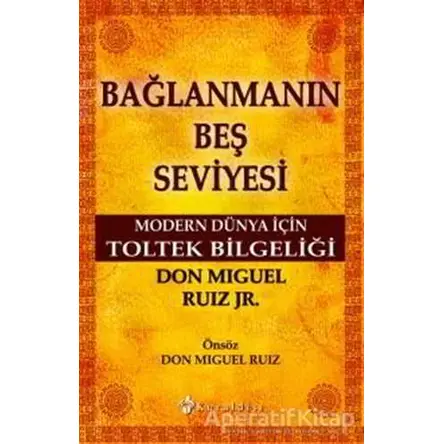 Bağlanmanın Beş Seviyesi - Don Miguel Ruiz Jr - Kuraldışı Yayınevi