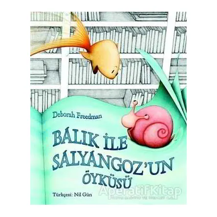 Balık ile Salyangoz’un Öyküsü - Deborah Freedman - Kuraldışı Yayınevi