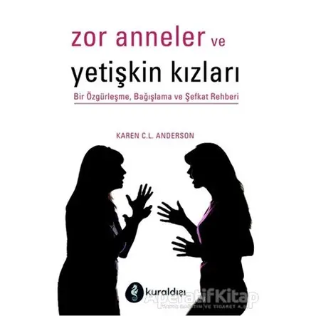 Zor Anneler ve Yetişkin Kızları - Karen C.L. Anderson - Kuraldışı Yayınevi