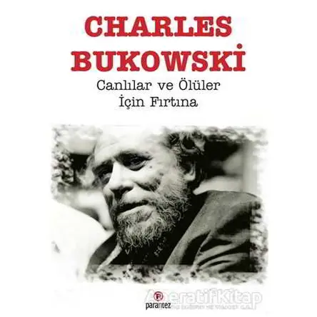 Canlılar ve Ölüler İçin Fırtına - Charles Bukowski - Parantez Yayınları
