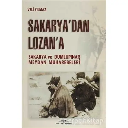 Sakarya’dan Lozan’a - Veli Yılmaz - Kastaş Yayınları