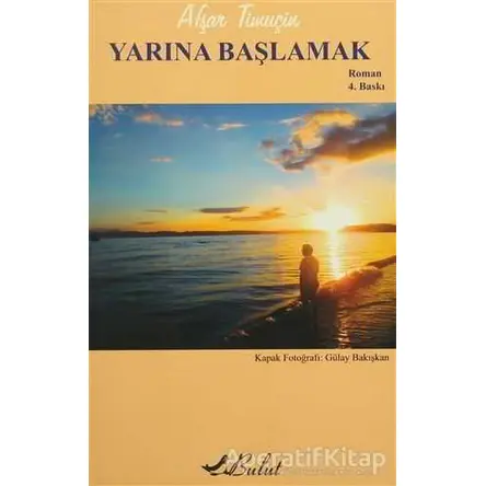 Yarına Başlamak - Afşar Timuçin - Bulut Yayınları