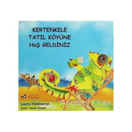 Kertenkele Tatil Köyüne Hoş Geldiniz - Laura Hambleton - Bulut Yayınları