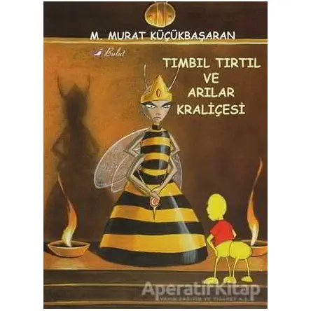 Tımbıl Tırtıl ve Arılar Kraliçesi - M. Murat Küçükbaşaran - Bulut Yayınları