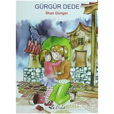 Gürgür Dede - İlhan Güngör - Bulut Yayınları
