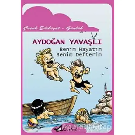 Benim Hayatım Benim Defterim - Aydoğan Yavaşlı - Bulut Yayınları