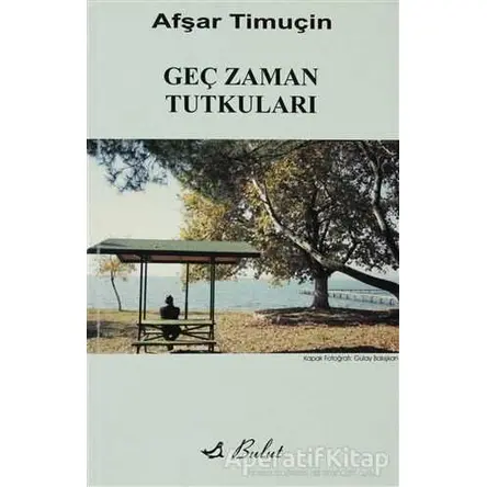 Geç Zaman Tutkuları - Afşar Timuçin - Bulut Yayınları