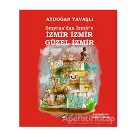 Smyrna’dan İzmir’e İzmir İzmir Güzel İzmir - Aydoğan Yavaşlı - Bulut Yayınları