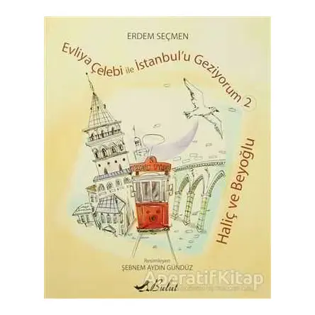 Evliya Çelebi ile İstanbulu Geziyorum 2 - Haliç ve Beyoğlu - Erdem Seçmen - Bulut Yayınları