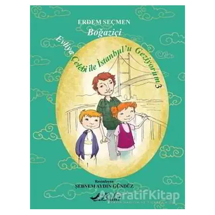 Evliya Çelebi İle İstanbulu Geziyorum 3 - Boğaziçi - Erdem Seçmen - Bulut Yayınları