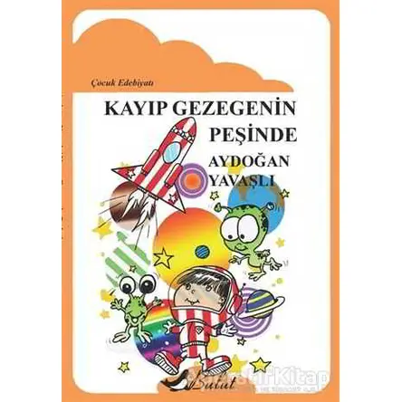 Kayıp Gezegenin Peşinde - Aydoğan Yavaşlı - Bulut Yayınları
