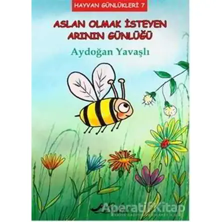 Aslan Olmak İsteyen Arının Günlüğü - Aydoğan Yavaşlı - Bulut Yayınları