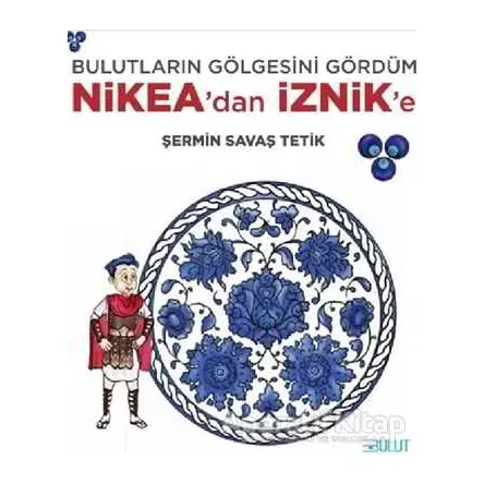 Bulutların Gölgesini Gördüm - Nikea’dan İznik’e - Şermin Savaş Tetik - Bulut Yayınları