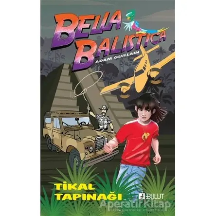 Bella Balistica - Tikal Tapınağı - Adam Guillain - Bulut Yayınları