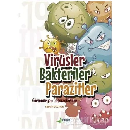 Virüsler Bakteriler Parazitler - Görünmeyen Düşmanlarımız - Erdem Seçmen - Bulut Yayınları