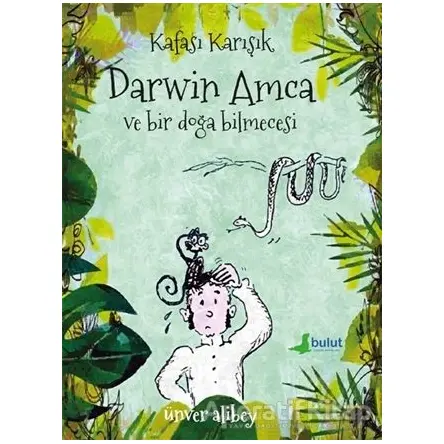 Kafası Karışık Darwin Amca ve Bir Doğa Bilmecesi - Ünver Alibey - Bulut Yayınları