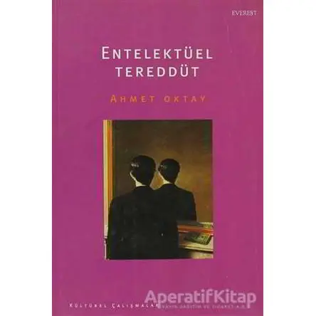 Entelektüel Tereddüt - Ahmet Oktay - Everest Yayınları