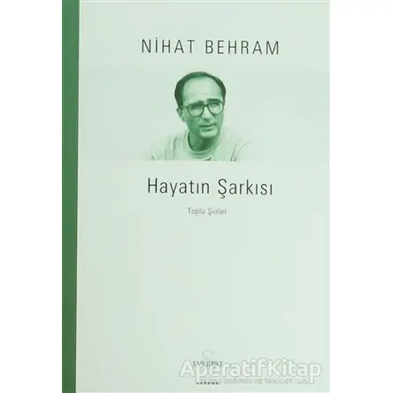Hayatın Şarkısı Toplu Şiirler - Nihat Behram - Everest Yayınları