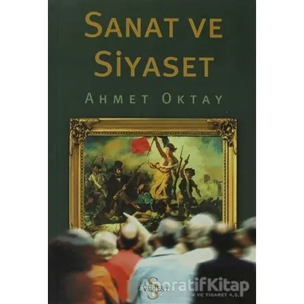 Sanat ve Siyaset - Ahmet Oktay - Everest Yayınları
