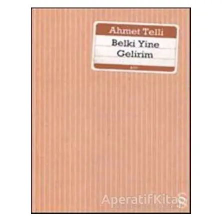 Belki Yine Gelirim - Ahmet Telli - Everest Yayınları