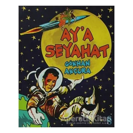 Ay’a Seyahat - Gökhan Akçura - Everest Yayınları