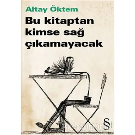 Bu Kitaptan Kimse Sağ Çıkamayacak - Altay Öktem - Everest Yayınları