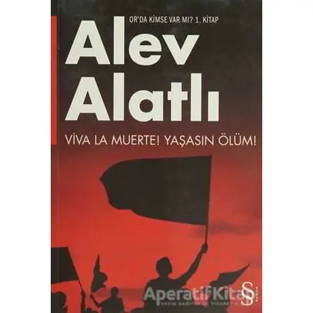 Orda Kimse Var mı? Viva La Muerte! Yaşasın Ölüm! - Alev Alatlı - Everest Yayınları