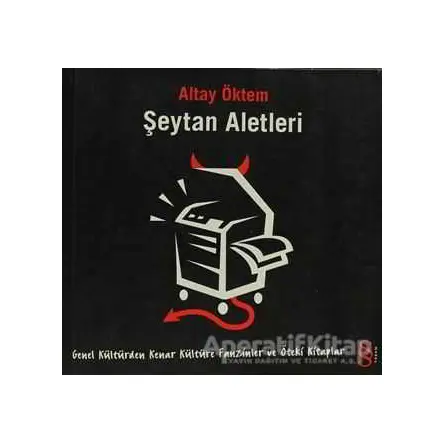 Şeytan Aletleri Fanzinler ve Öteki Kitaplar - Altay Öktem - Everest Yayınları