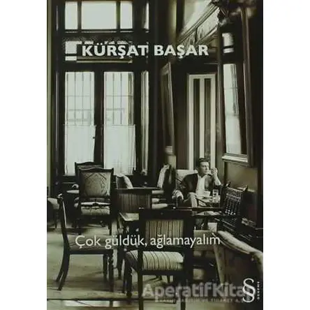 Çok Güldük, Ağlamayalım - Kürşat Başar - Everest Yayınları