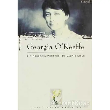 Bir Ressamın Portresi Laurie Lisle - Georgia O’Keeffe - Everest Yayınları