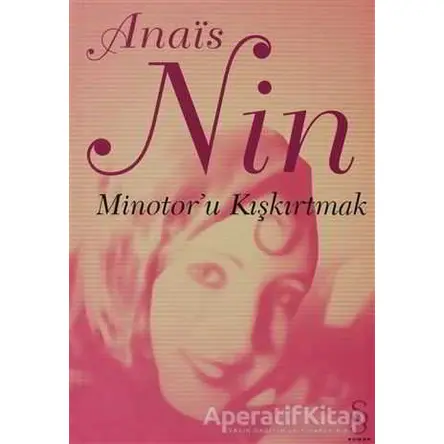 Minotor’u Kışkırtmak - Anais Nin - Everest Yayınları