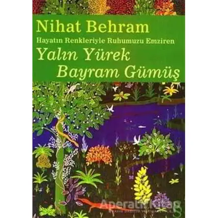 Yalın Yürek Bayram Gümüş - Nihat Behram - Everest Yayınları