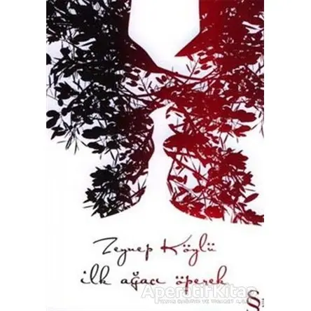 İlk Ağacı Öperek - Zeynep Köylü - Everest Yayınları