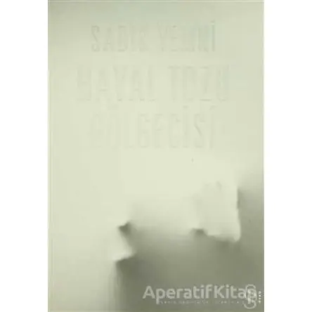 Hayal Tozu Gölgecisi - Sadık Yemni - Everest Yayınları