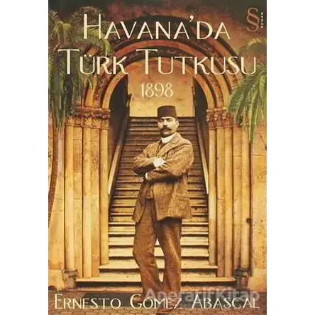 Havana’da Türk Tutkusu 1898 - Ernesto Gomez Abascal - Everest Yayınları