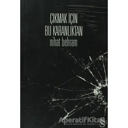 Çıkmak İçin Bu Karanlıktan - Nihat Behram - Everest Yayınları