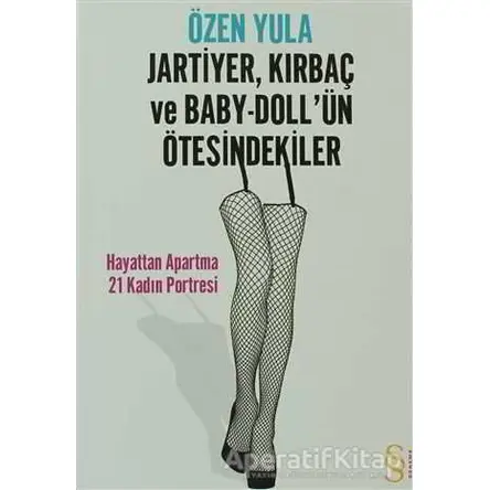 Jartiyer, Kırbaç ve Baby-Doll’ün Ötesindekiler - Özen Yula - Everest Yayınları