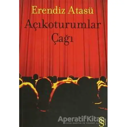 Açıkoturumlar Çağı - Erendiz Atasü - Everest Yayınları