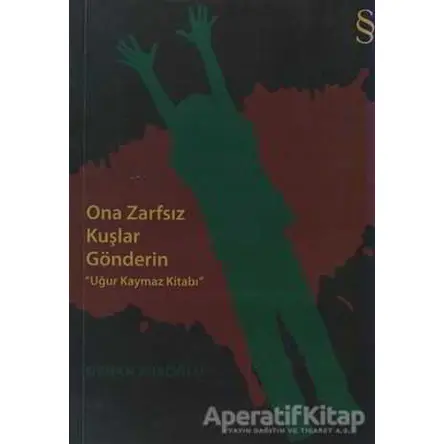 Ona Zarfsız Kuşlar Gönderin - Orhan Miroğlu - Everest Yayınları