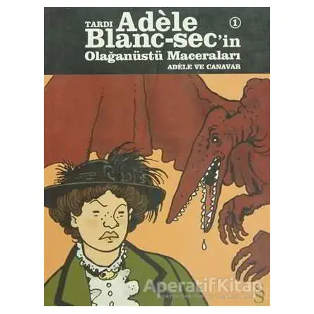 Tardı Adele Blanc-Sec’in Olağanüstü Maceraları 1 - Adele ve Canavar