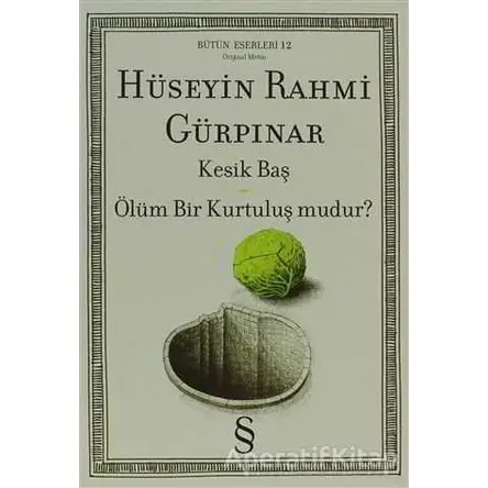 Kesik Baş Ölüm Bir Kurtuluş mudur? - Hüseyin Rahmi Gürpınar - Everest Yayınları